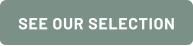 SEE OUR SELECTION