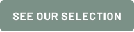 SEE OUR SELECTION